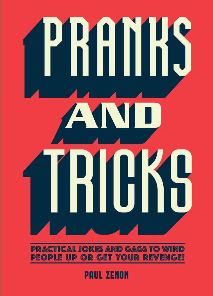 Pranks and Tricks: Practical Jokes and Gags to Wind People Up or Get Your Revenge! Paperback – 12 July 2018