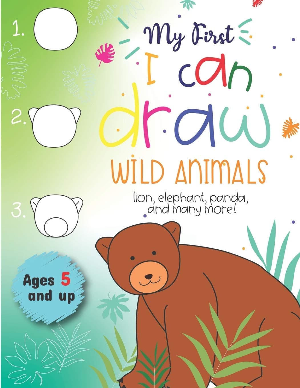 My First I can draw Wild Animals lion, elephant, panda, and many more Ages 5 and up: Fun for boys and girls, PreK, Kindergarten