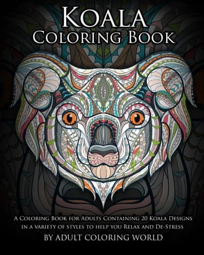 Koala Coloring Book: A Coloring Book for Adults Containing 20 Koala Designs in a variety of styles to help you Relax and De-Stress (Animal Coloring Books)
