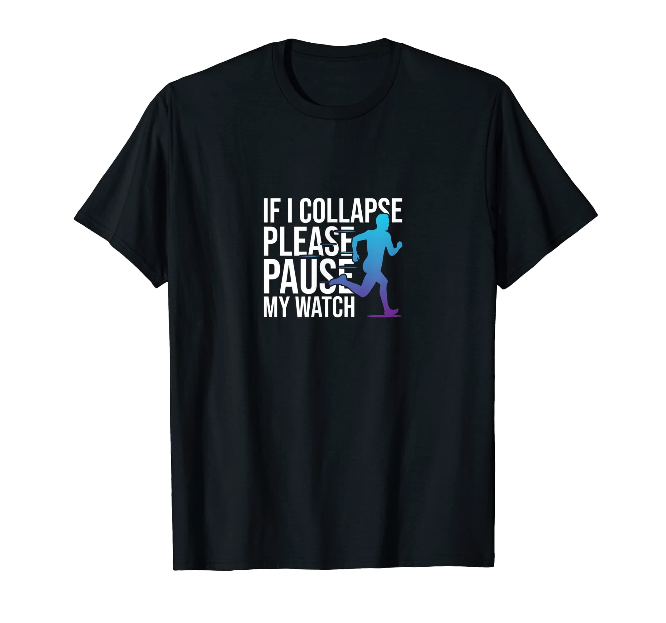 Triathlon Runner LoverIf I Collapse Please Pause My Watch Marathon Running T-ShirtOEKO-TEX STANDARD 100