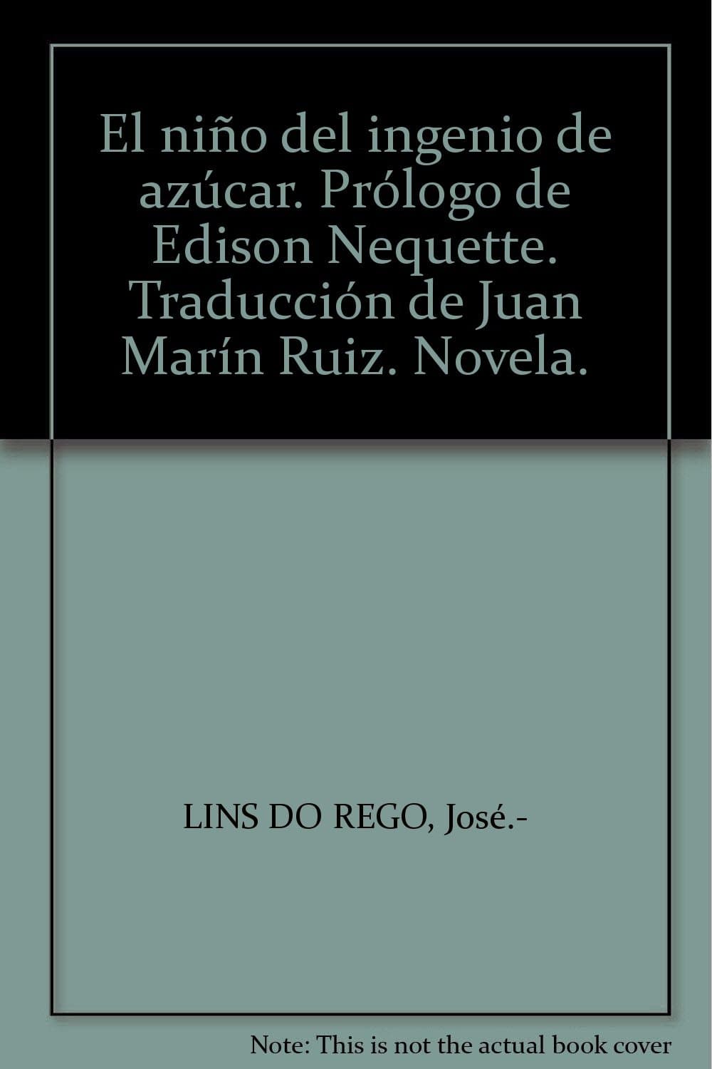 El niño del ingenio de azúcar. Prólogo de Edison Nequette. Traducción de Juan Marín Ruiz. Novela.