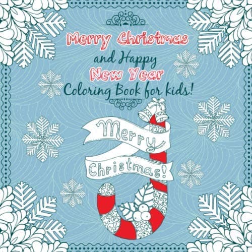 Merry Christmas and Happy New Year! Coloring book for kids!: The Ultimate Christmas Mandala Coloring Book for Meditation, Stress Relief and Relaxation for Kids