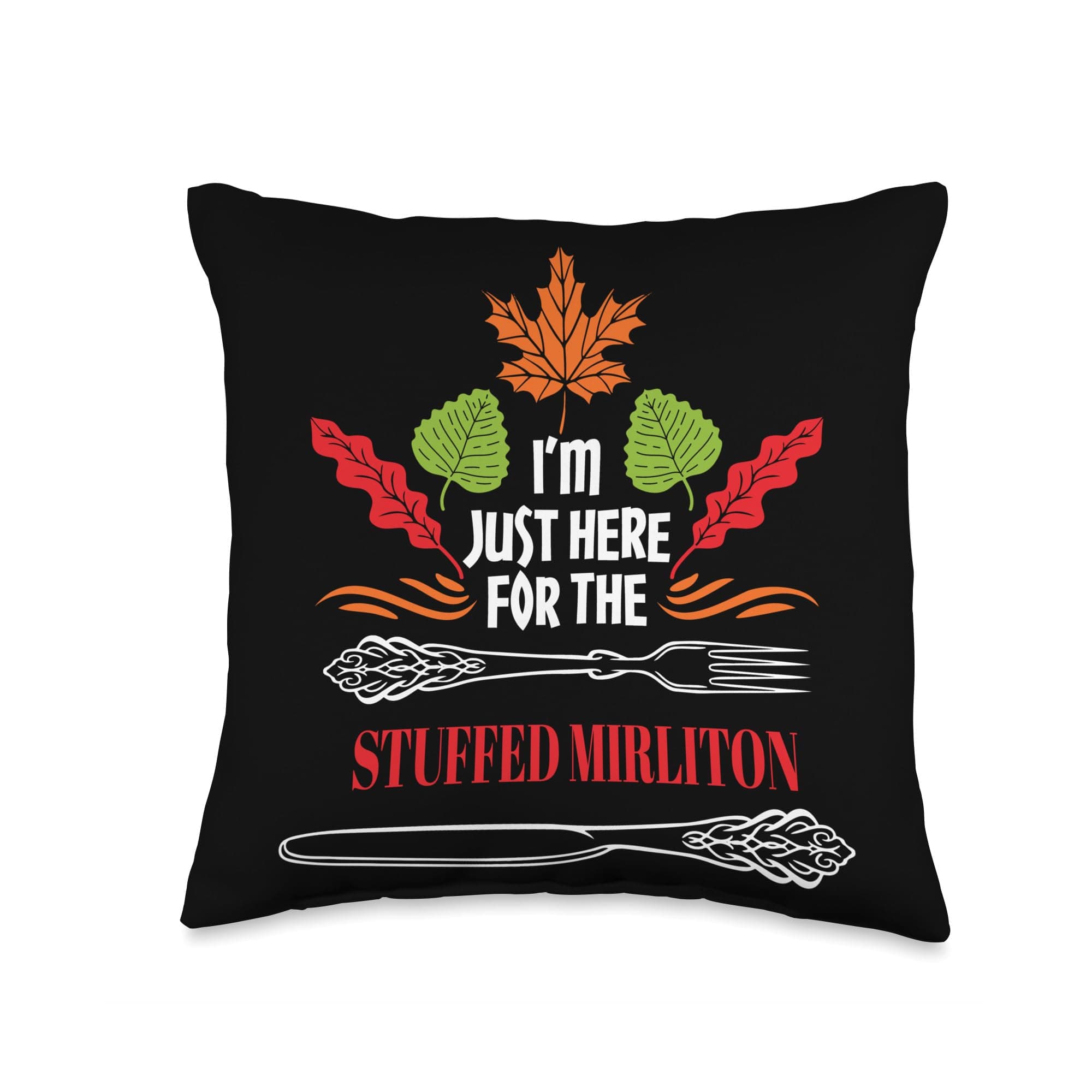 I'm Just Here for The Stuffed Mirliton Funny Thanksgiving Throw Pillow, 16x16, Multicolor