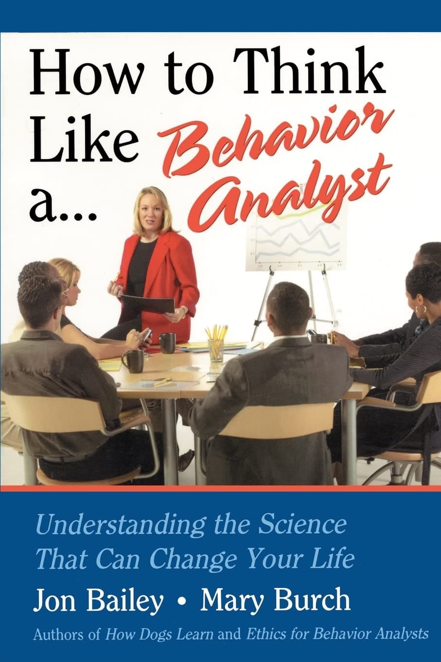 How to Think Like a Behavior Analyst: Understanding the Science That Can Change Your Life 1st Edition