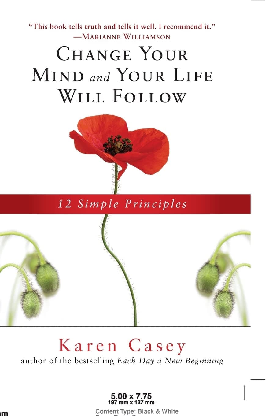 Change Your Mind and Your Life Will Follow: 12 Simple Principles (Al-anon Book, Detachment Book, Fighting Addiction, for Readers of Let Go Now) Paperback – April 1, 2016