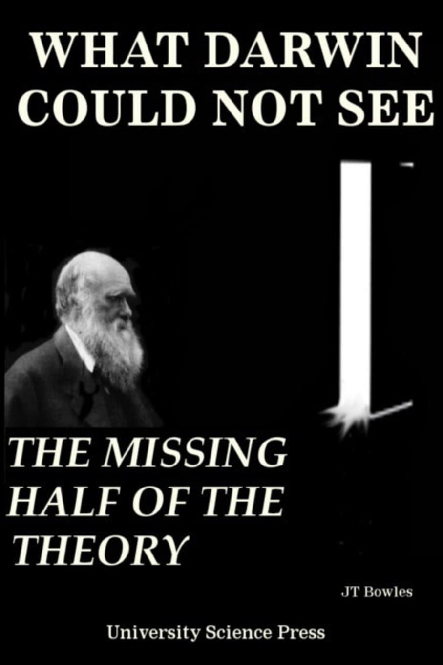 What Darwin Could Not See-The Missing Half of The Theory