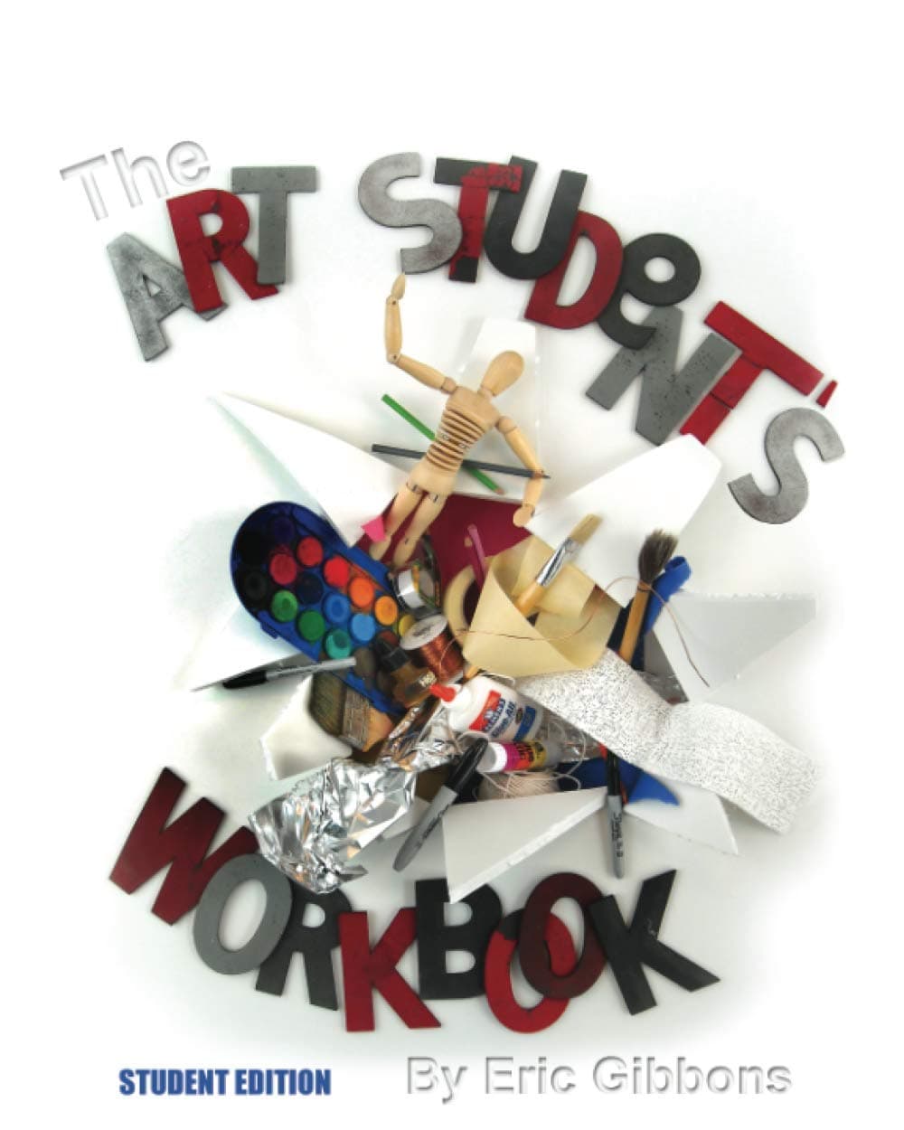The Art Student's Workbook - Student Edition: A Classroom Companion for Painting, Drawing, and Sculpture