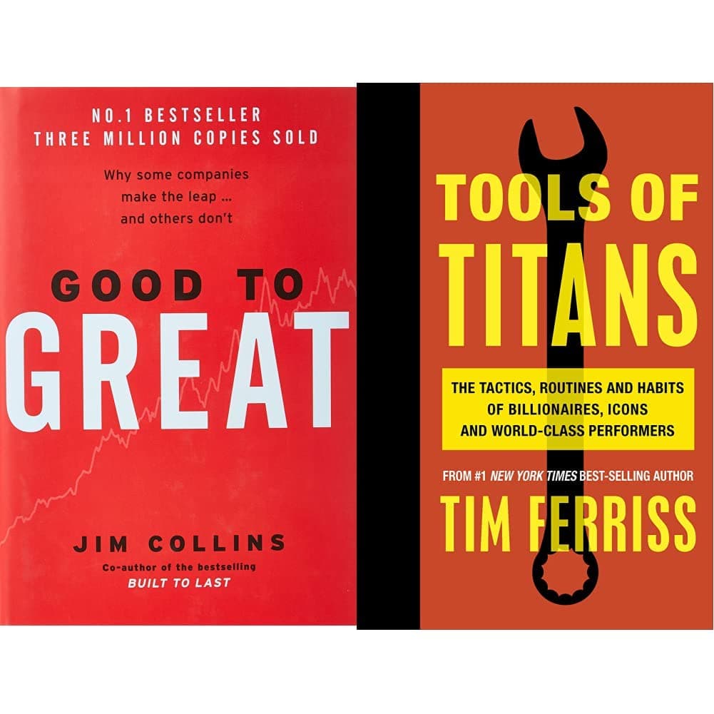 Good To Great Why Some Companies Make the Leap...And Others Dont & Tools of Titans: The Tactics, Routines and Habits of Billionaires, Icons and World-Class Performers