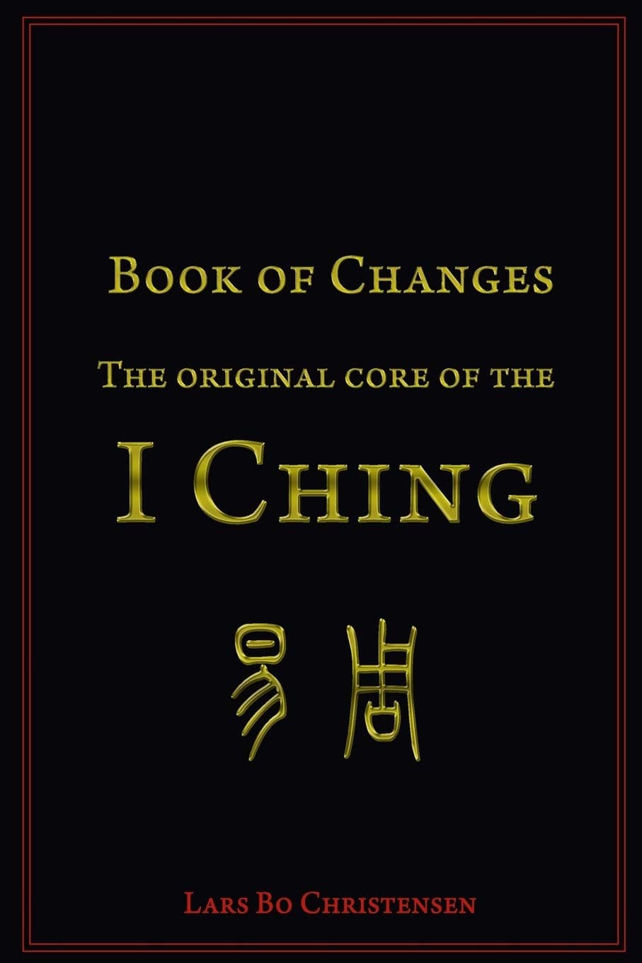 Book of Changes - The Original Core of the I Ching Paperback – May 7, 2015