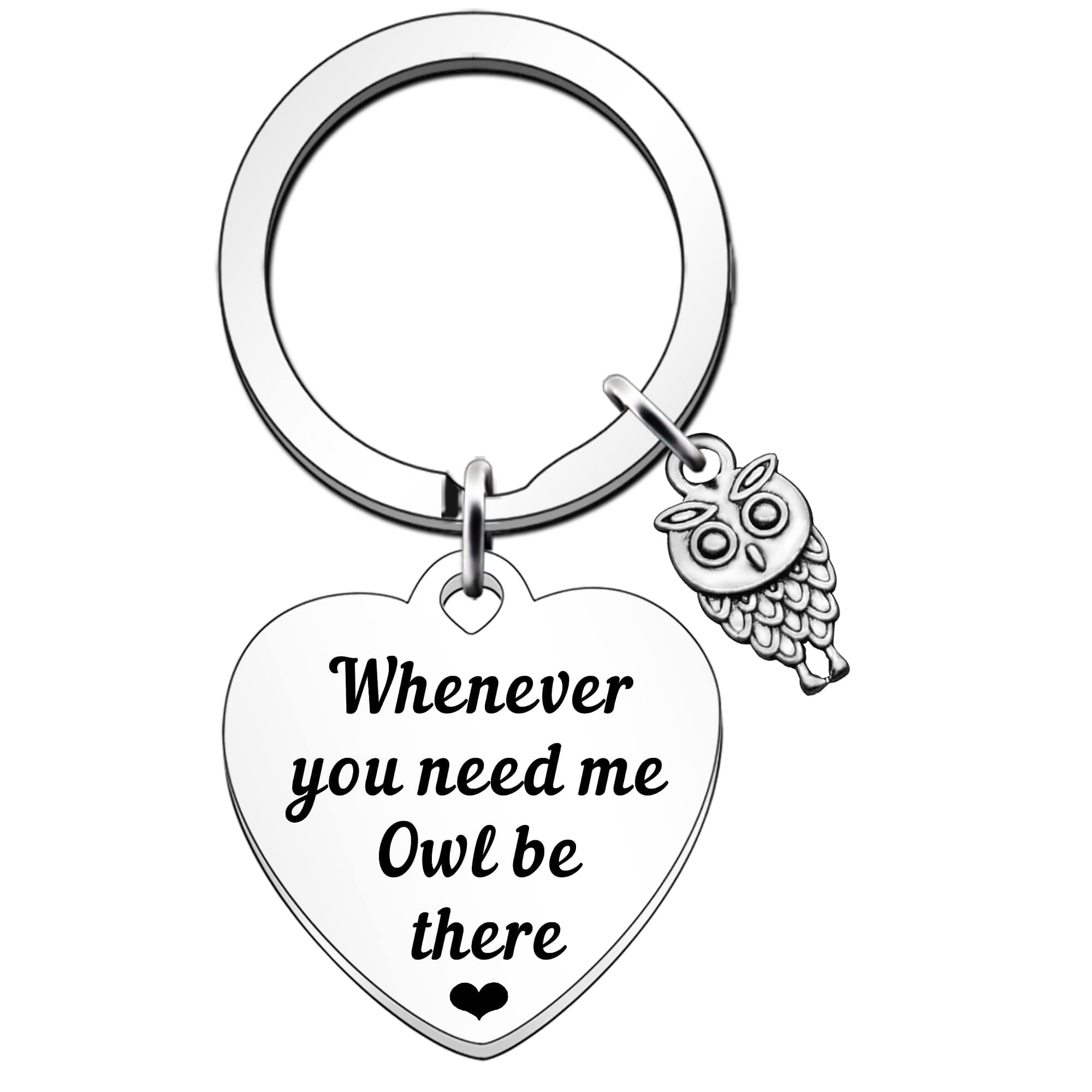 Owl Gifts: Keyring & Keychain for Women & Men - 'Whenever You Need Me, Owl Be There'