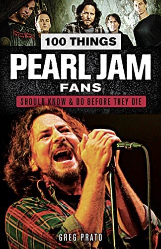 100 Things Pearl Jam Fans Should Know & Do Before They Die (100 Things...Fans Should Know) Kindle Edition