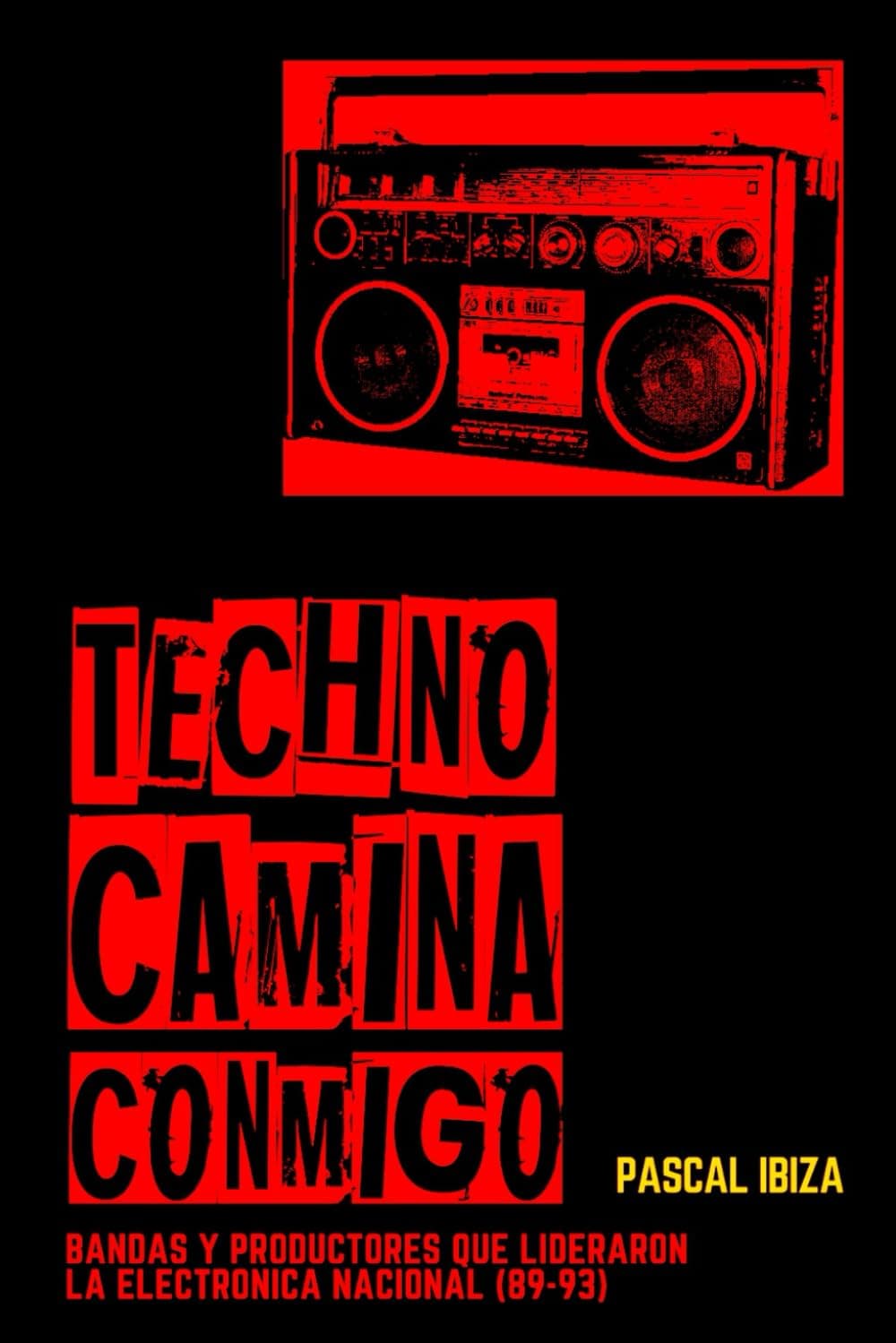 Techno Camina Conmigo: Bandas y productores que lideraron la electrónica nacional (89-93) Paperback – 11 April 2020