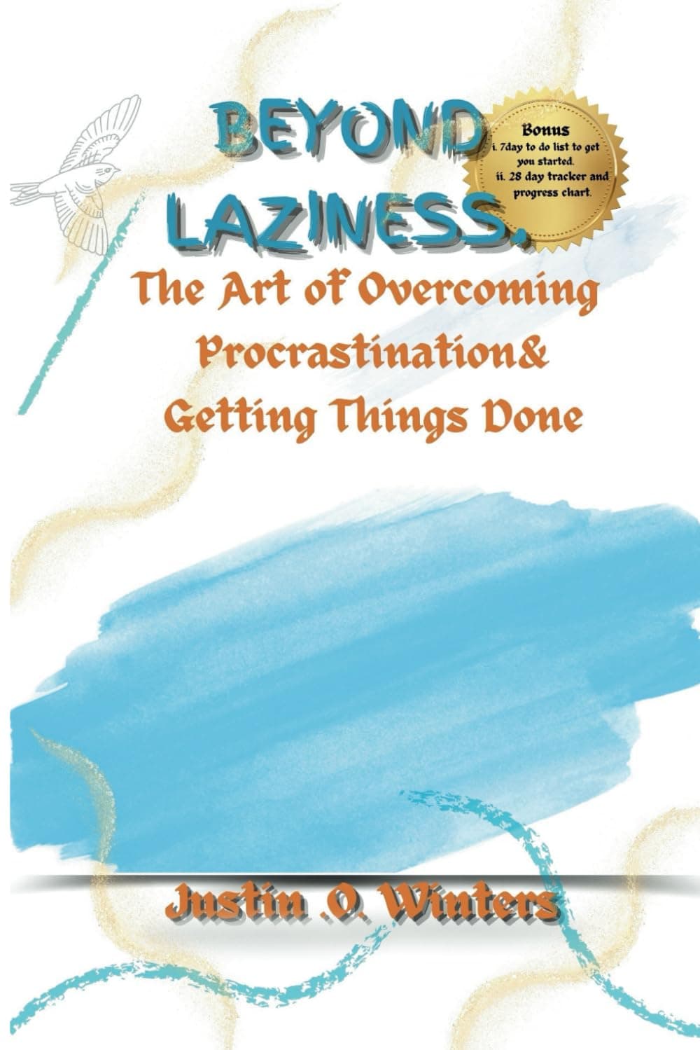 Beyond Laziness: The Art of Overcoming Procrastination & Getting Things Done. (TIME MANAGEMENT AND PRODUCTIVITY WITH JUSTIN .O. WINTERS.)