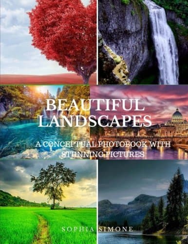 Beautiful Landscapes: A Conceptual Photobook With Stunning Pictures