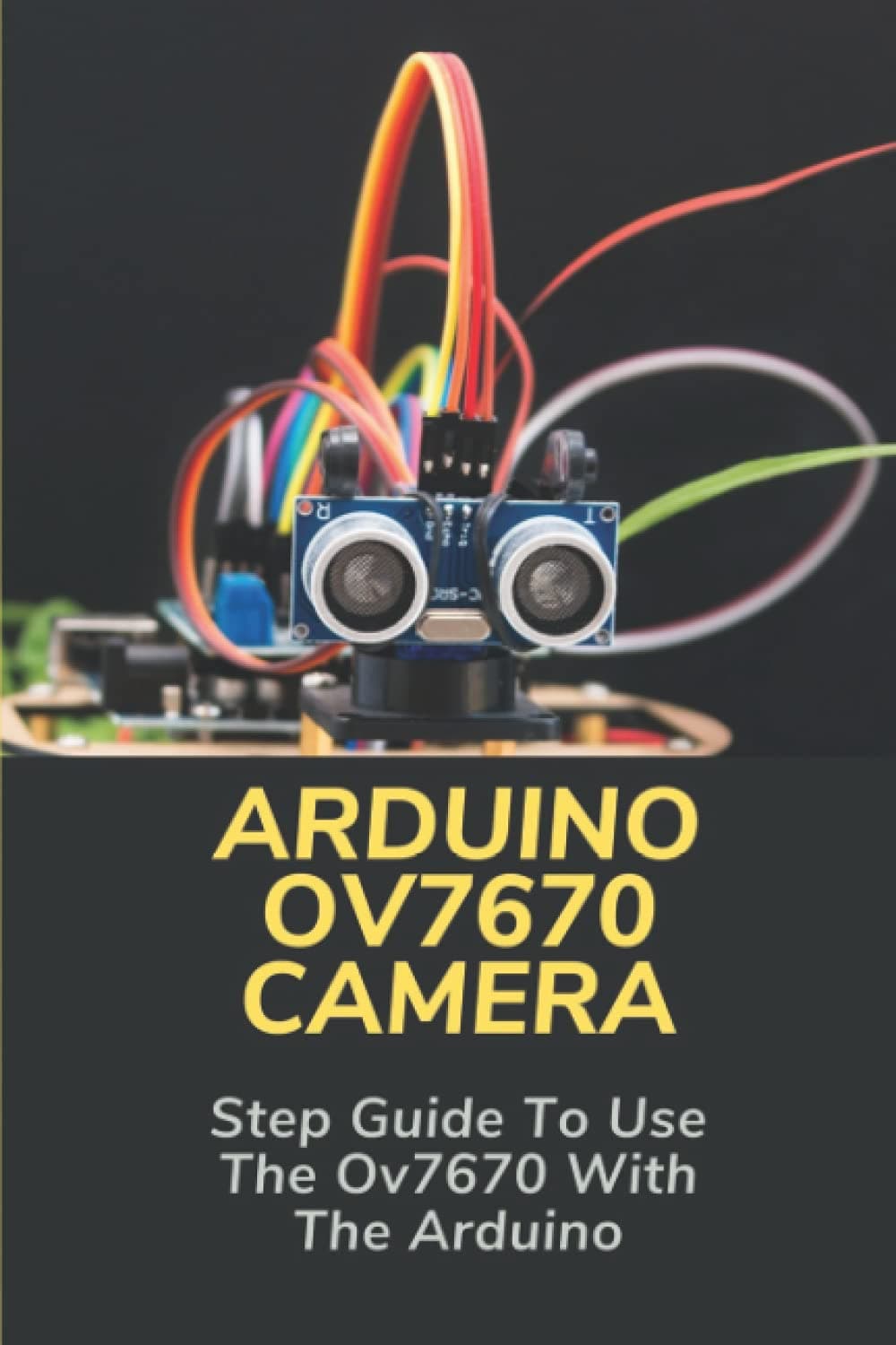 Arduino Ov7670 Camera: Step Guide To Use The Ov7670 With The Arduino: Ov7670 Camera Module Connection With Arduino