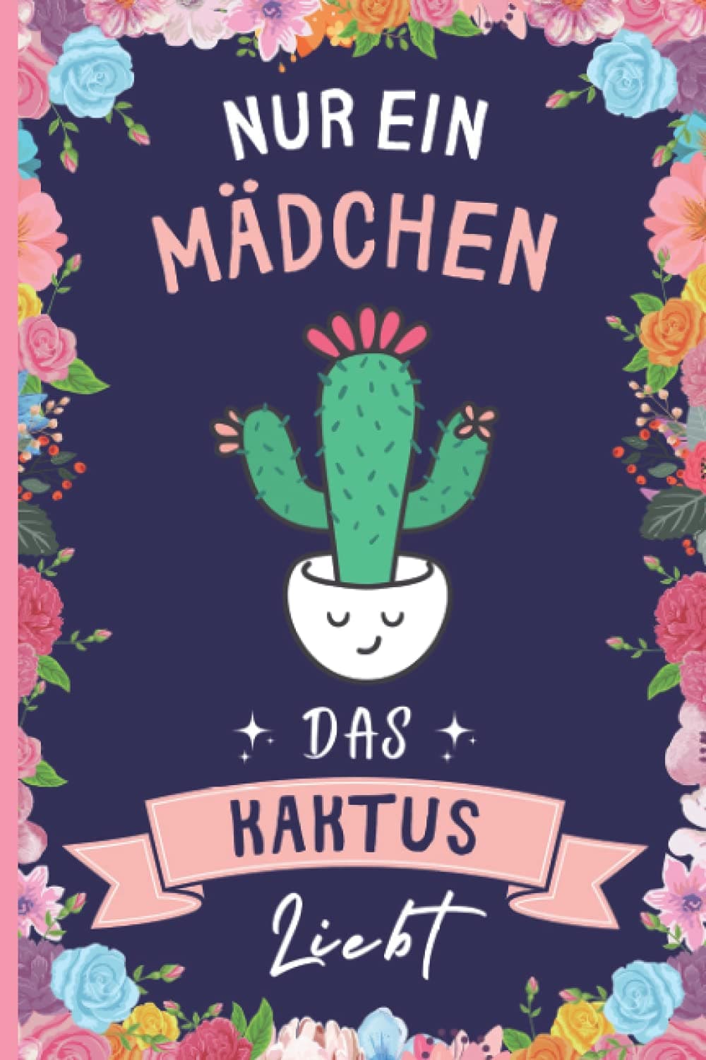 Nur Ein Mädchen Das Kaktus Liebt: Kaktus Geschenke lustig Kaktus liebhaber Notizbuch | 110 Seiten | 6 x 9 Zoll | Notizbuchgeschenk für Kaktus liebhaber