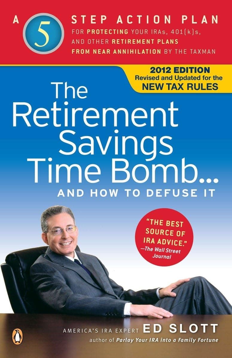 The Retirement Savings Time Bomb . . . and How to Defuse It: A Five-Step Action Plan for Protecting Your IRAs, 401(k)s, and Other Retirement Plans from Near Annihilation by the Taxman Paperback – January 3, 2012