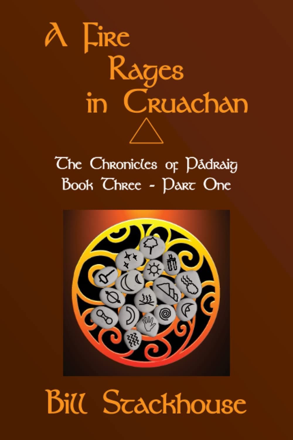 A Fire Rages in Cruachan - Part One: The Chronicles of Pádraig - Book3a
