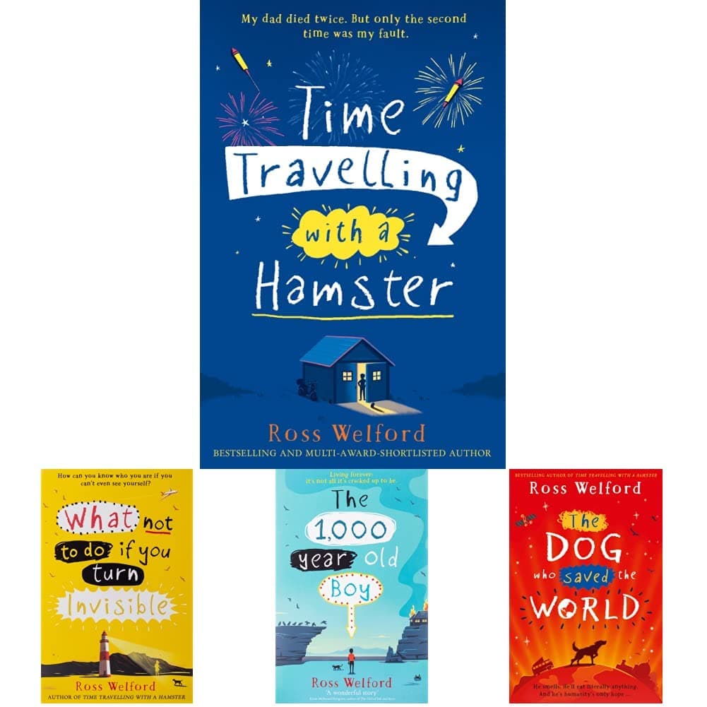 Ross Welford : Time Travelling With A Hamster + What Not To Do If You Turn Invisible + The 1,000-Year-Old Boy + The Dog Who Saved The World (Set of 4 Books)