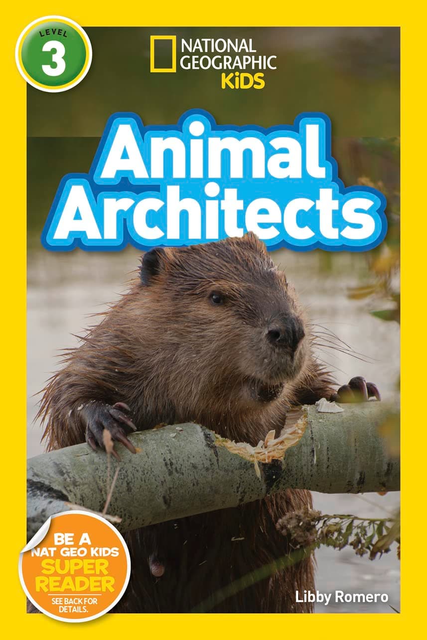 Animal Architects (National Geographic Kids Readers, Level 3)