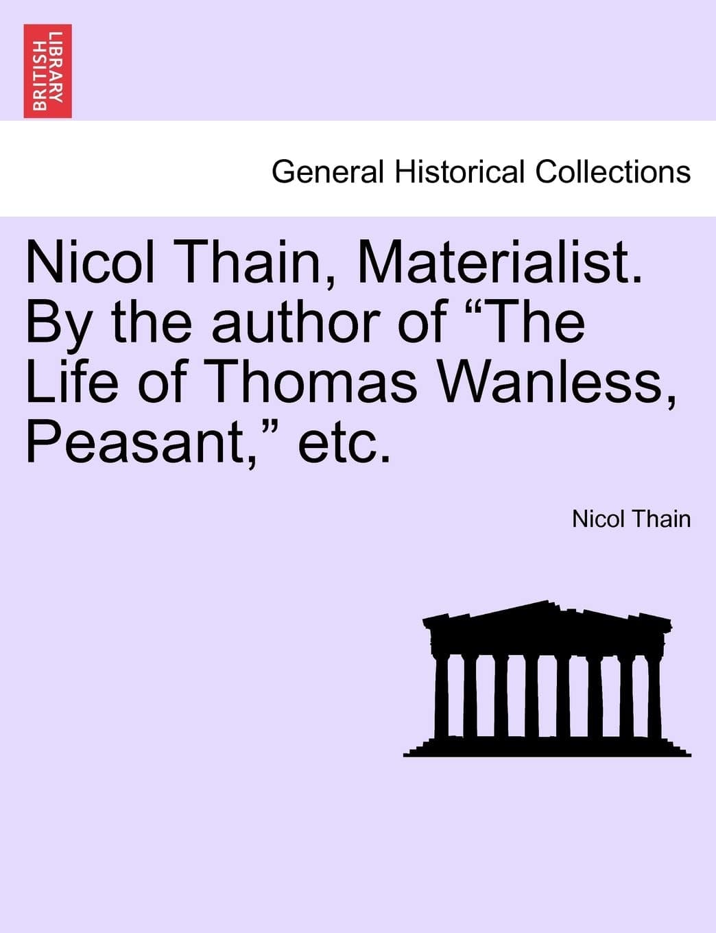 Nicol Thain, Materialist. by the Author of "The Life of Thomas Wanless, Peasant," Etc.