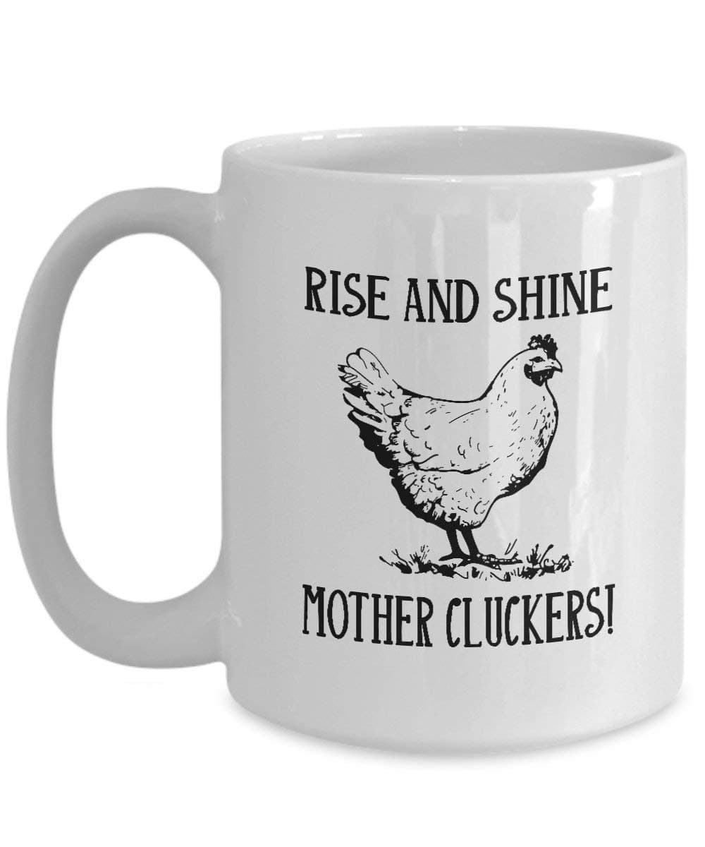 Rise and Shine Mother Cluckers, Chicken Coffee Mug, Funny Coffee Mug, Gift for Her, Gift for Him, Chicken Lover Gifts, Rooster Kitchen Decor - 11Oz White Ceramic Mug