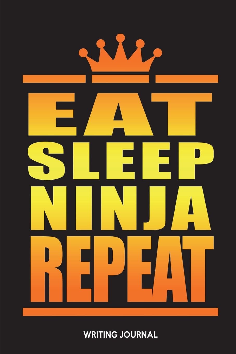 Eat Sleep Ninja Repeat: Writing Journal