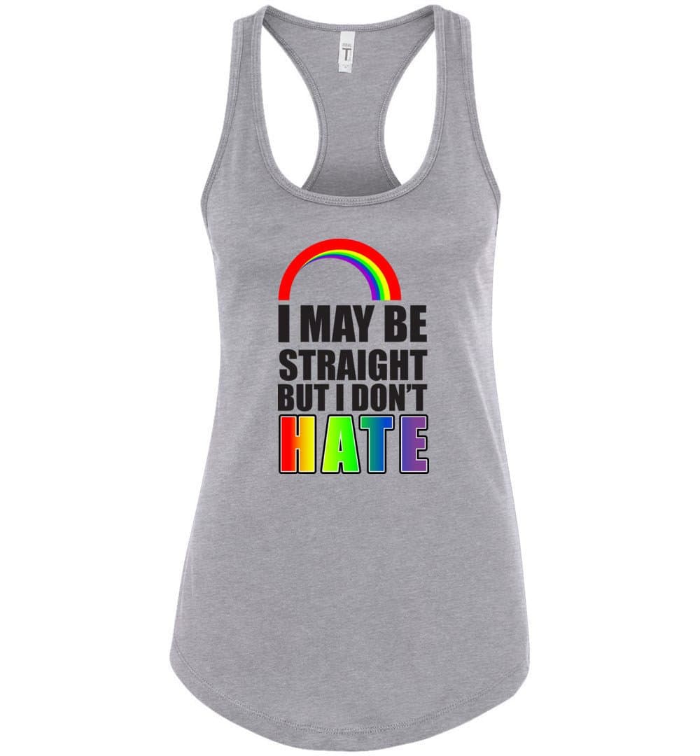 Gay Support Shirt I May Be Straight But I Don't Hate LGBTQ Women's Racerback Tank Top