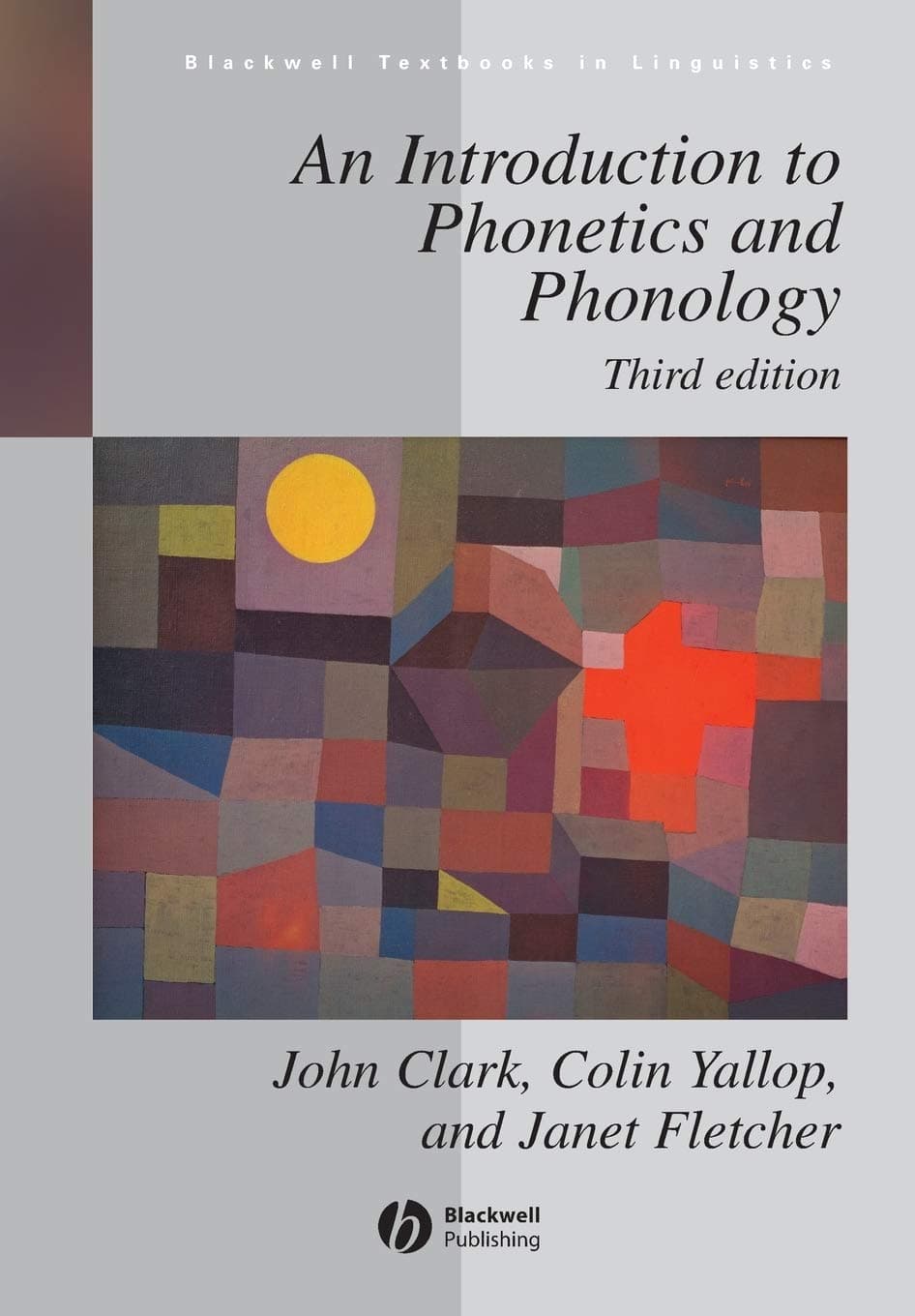 An Introduction to Phonetics and Phonology, 3rd Edition: 9 (Blackwell Textbooks in Linguistics) Paperback – 27 Dec. 2006