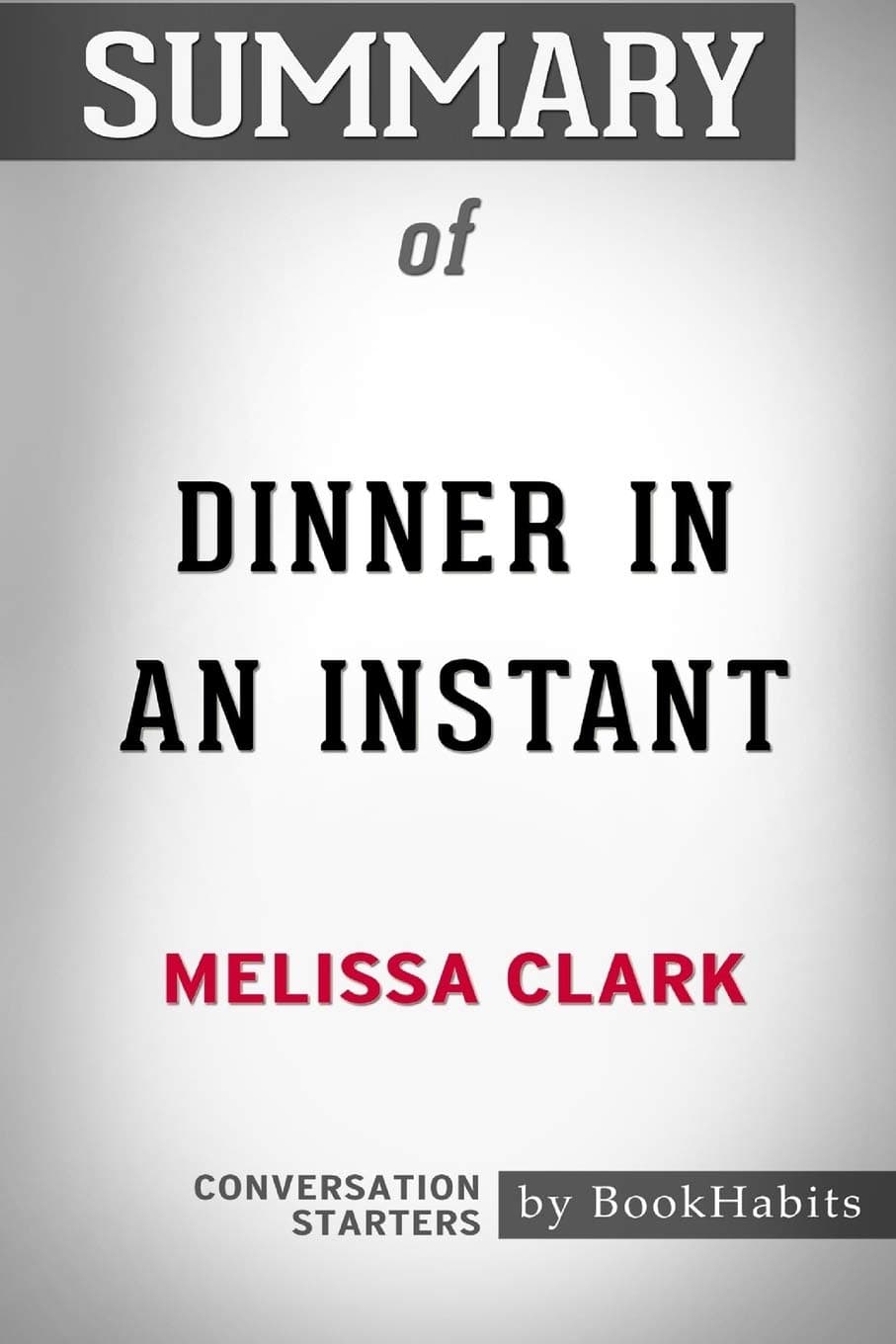 Summary of Dinner in an Instant by Melissa Clark: Conversation Starters