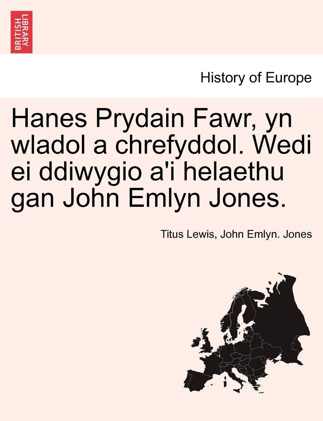 Hanes Prydain Fawr, Yn Wladol a Chrefyddol. Wedi Ei Ddiwygio A'i Helaethu Gan John Emlyn Jones.