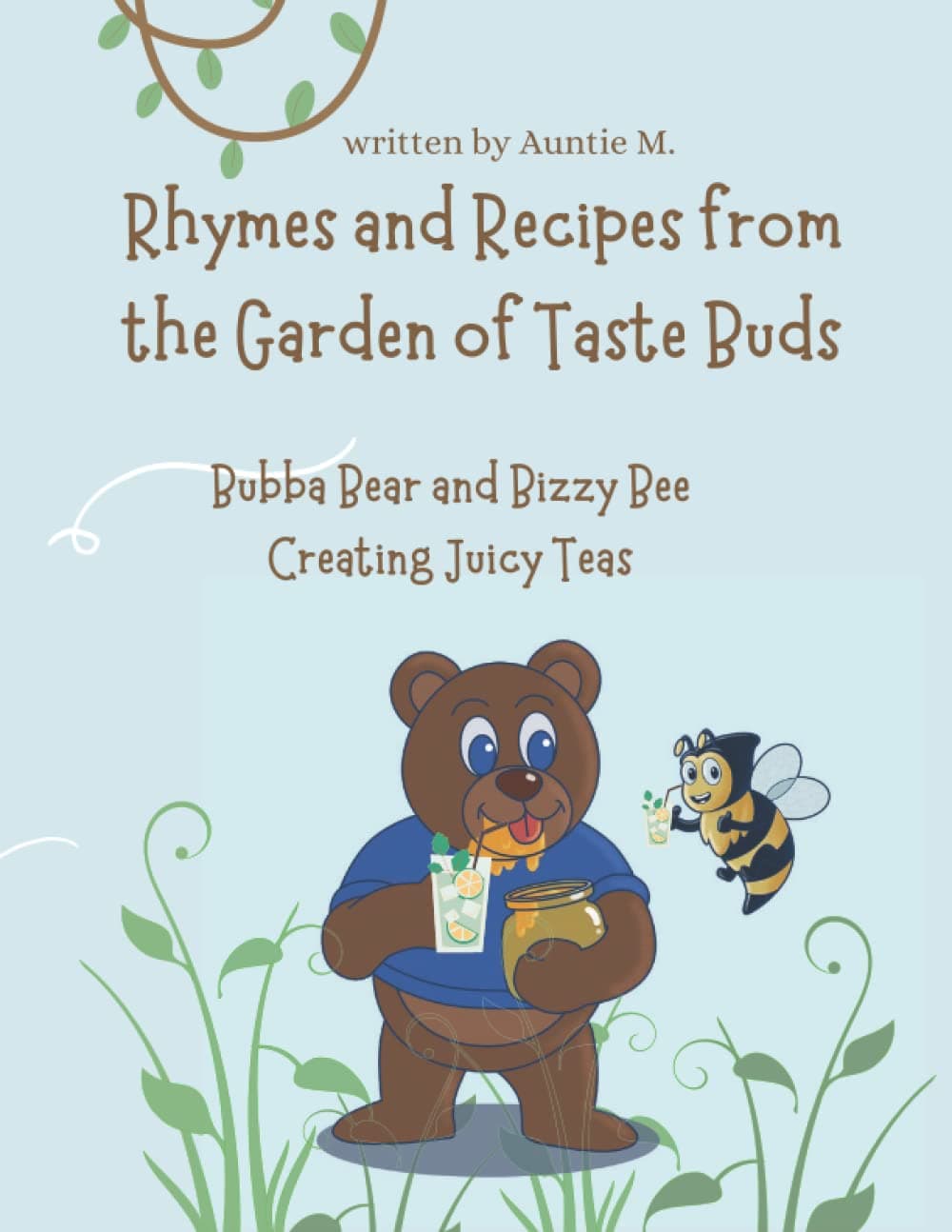 Bubba Bear and Bizzy Bee Creating Juicy Teas: Rhymes and Recipes from the Garden of Taste Buds