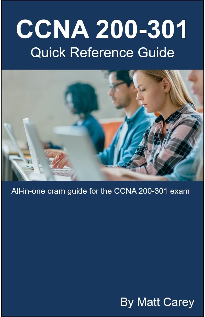 CCNA 200-301 Quick Reference Guide: Easy to follow study guide that will help you prepare for the new CCNA 200-301 exam [Print Replica] Kindle Edition