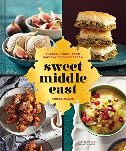Sweet Middle East: Classic Recipes, from Baklava to Fig Ice Cream