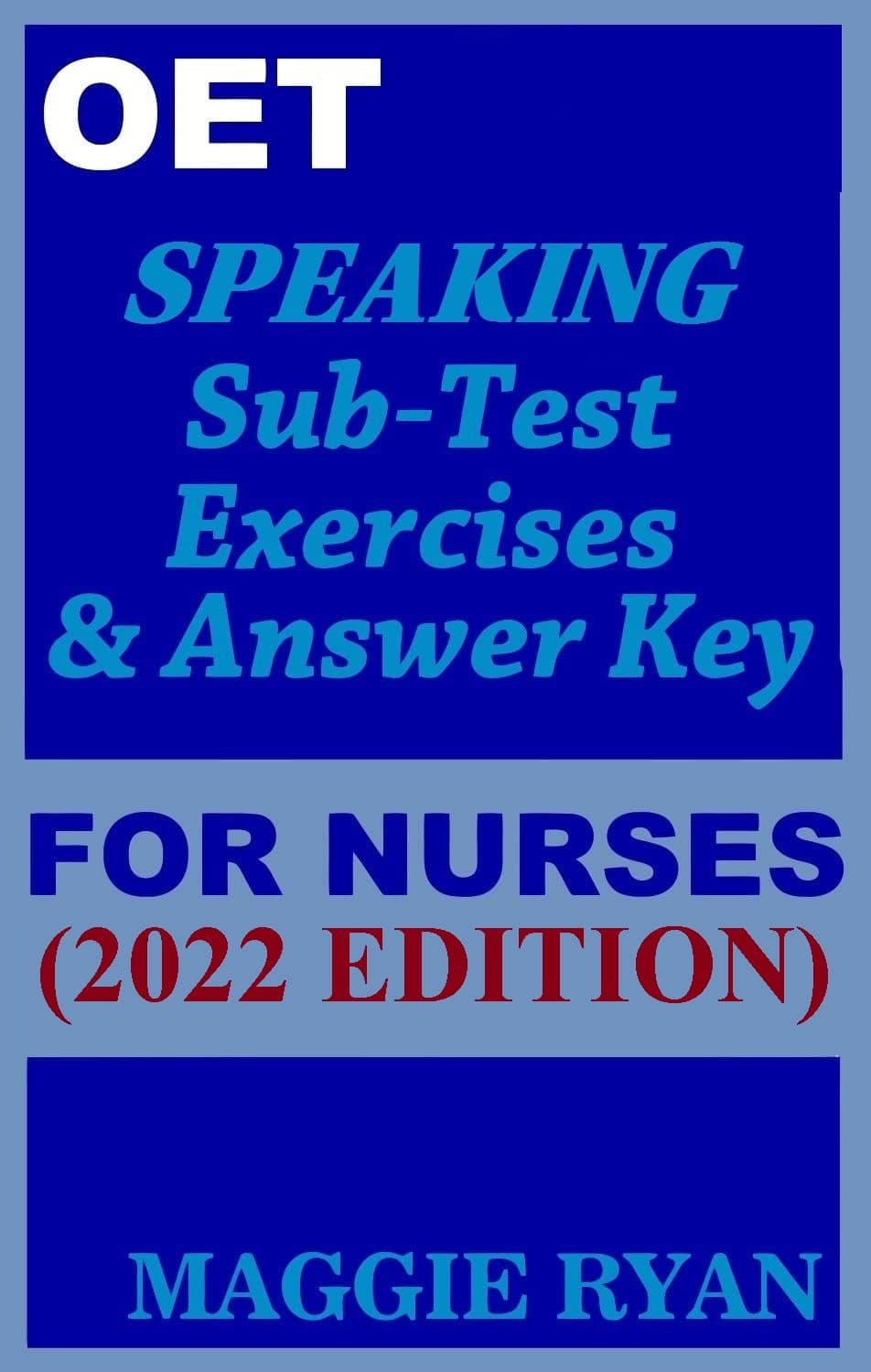 OET Speaking For Nurses by Maggie Ryan: Updated OET Preparation Book: 2022 Edition