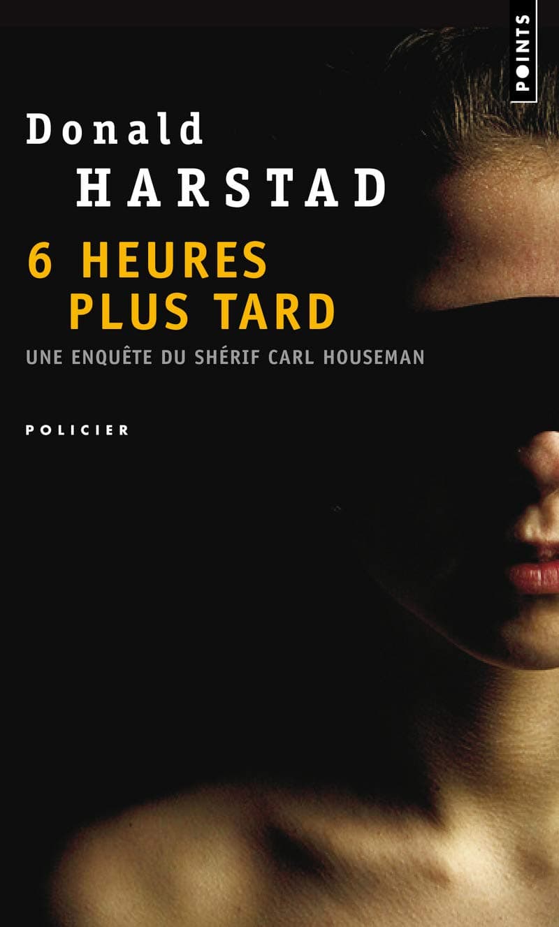 Six Heures Plus Tard. Une Enqute Du Sh'rif Carl Houseman