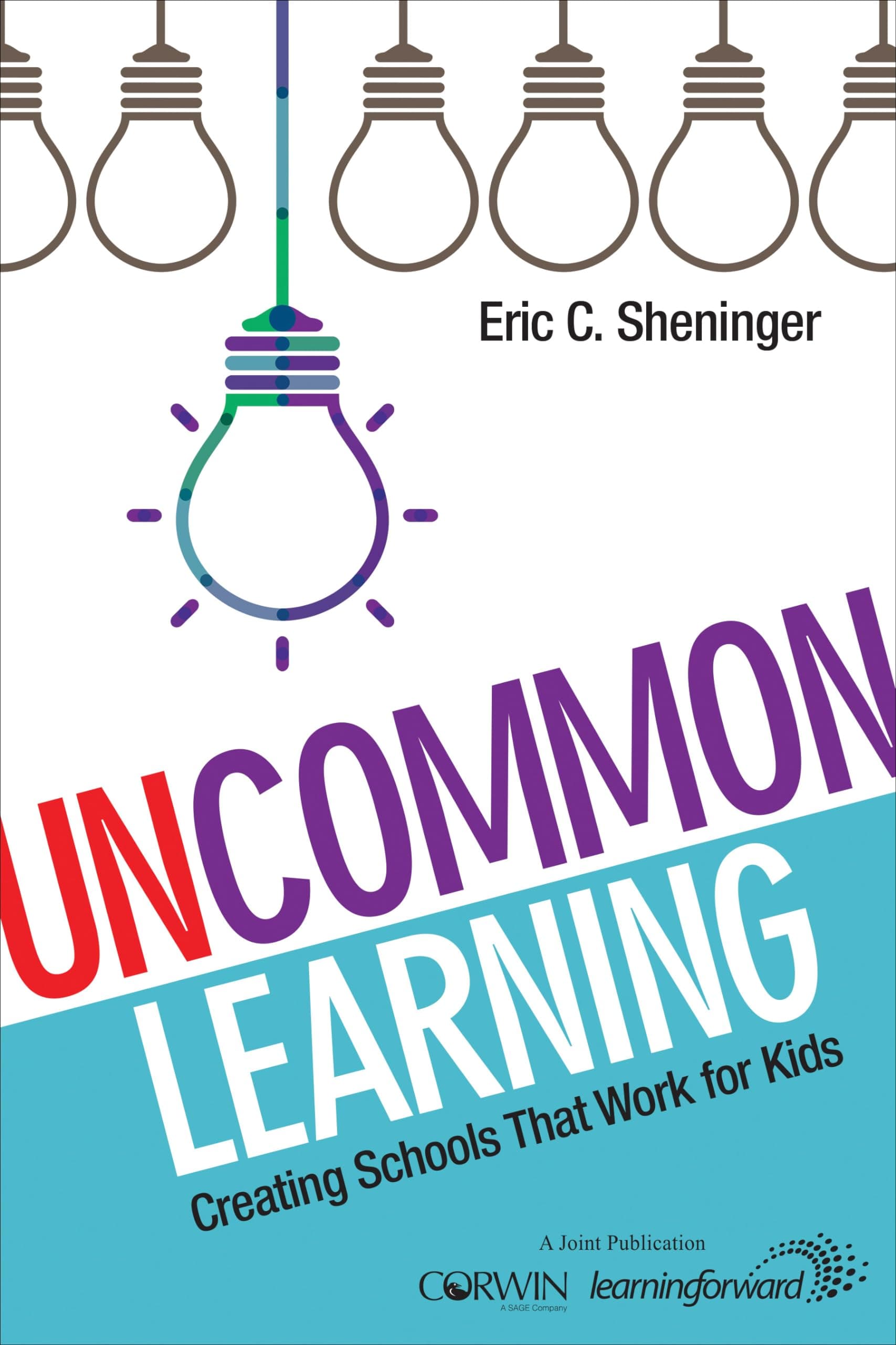 UnCommon Learning: Creating Schools That Work for Kids 1st Edition