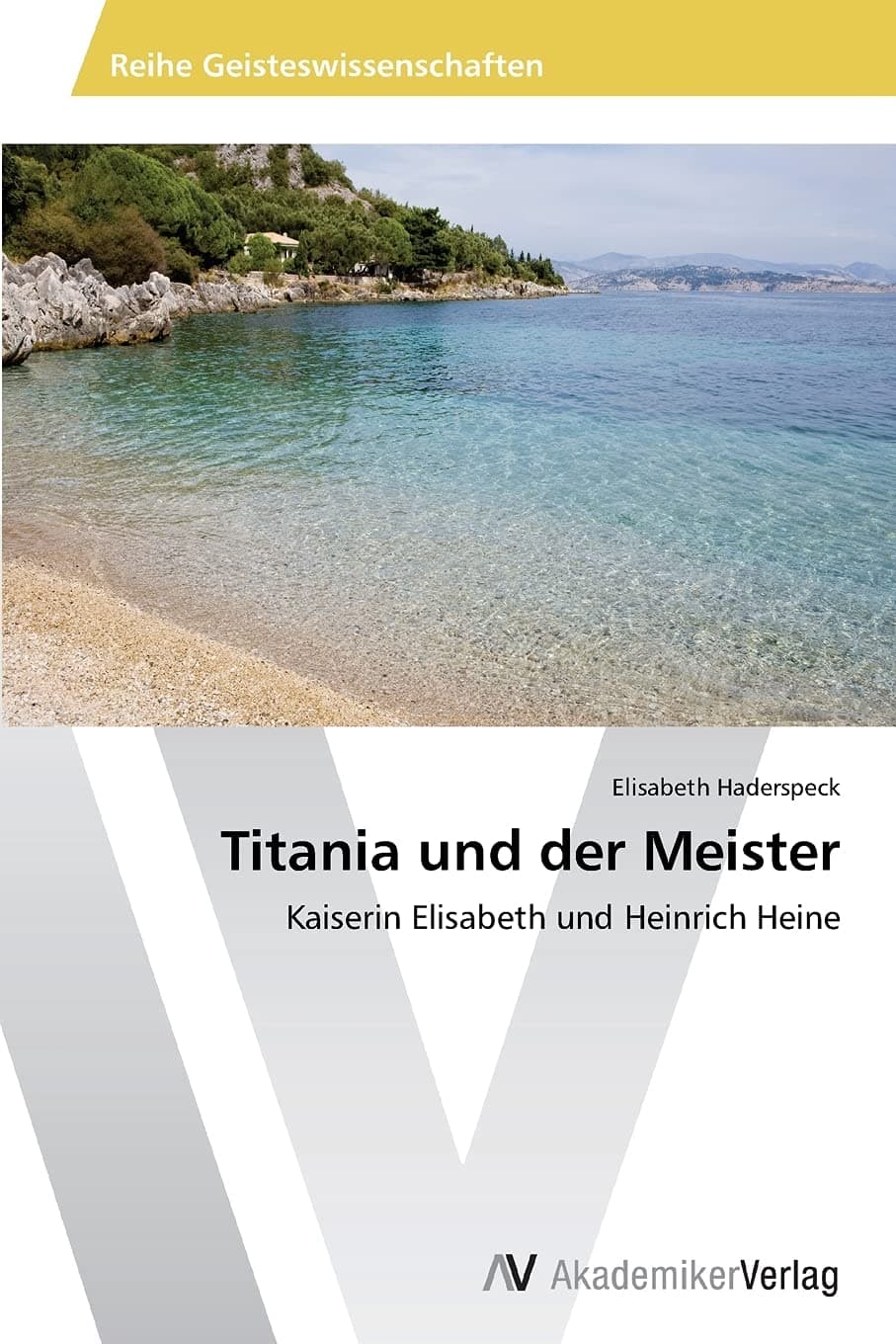 Titania und der Meister: Kaiserin Elisabeth und Heinrich Heine (German Edition)