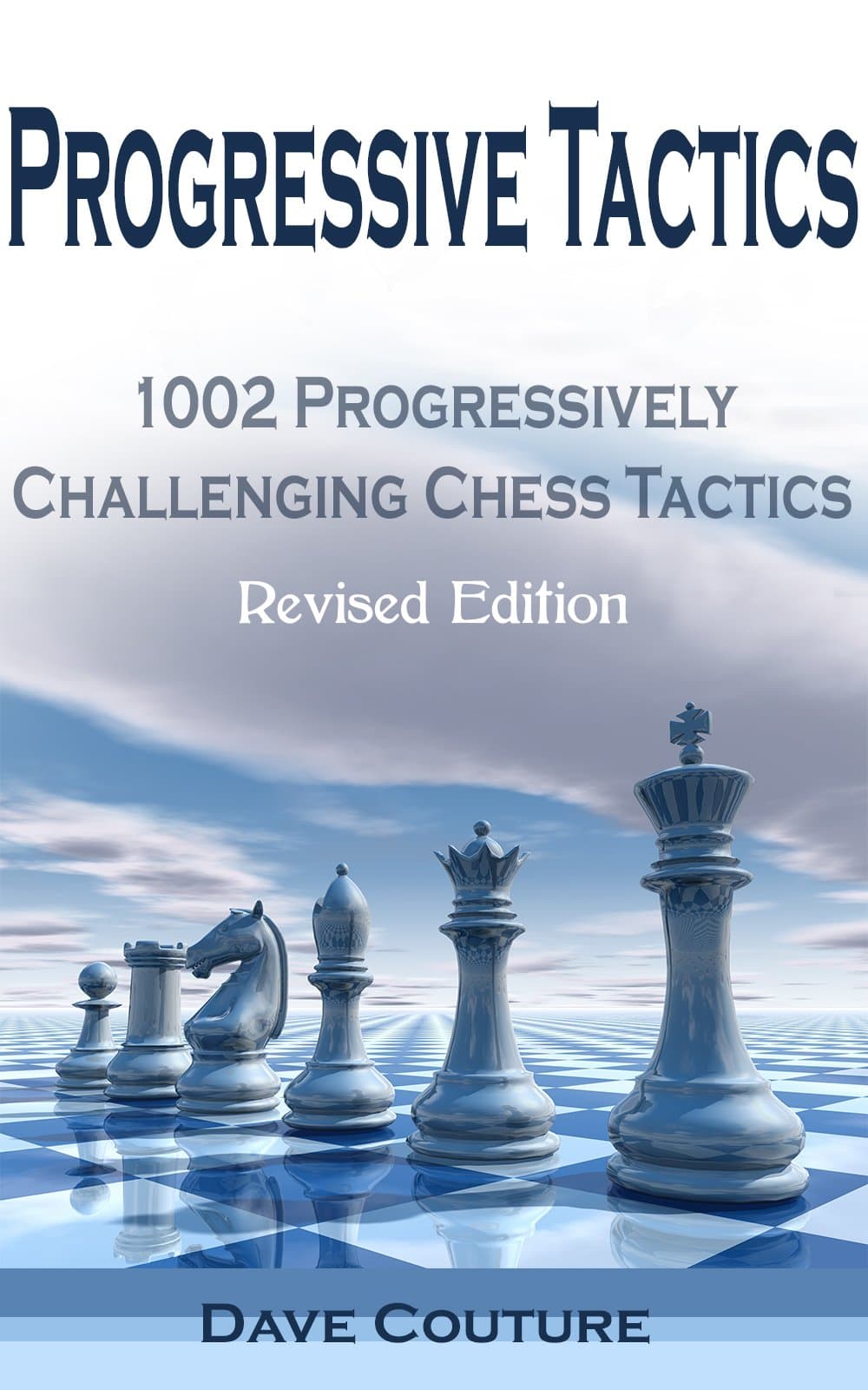 Progressive Tactics: 1002 Progressively Challenging Chess Tactics Kindle Edition