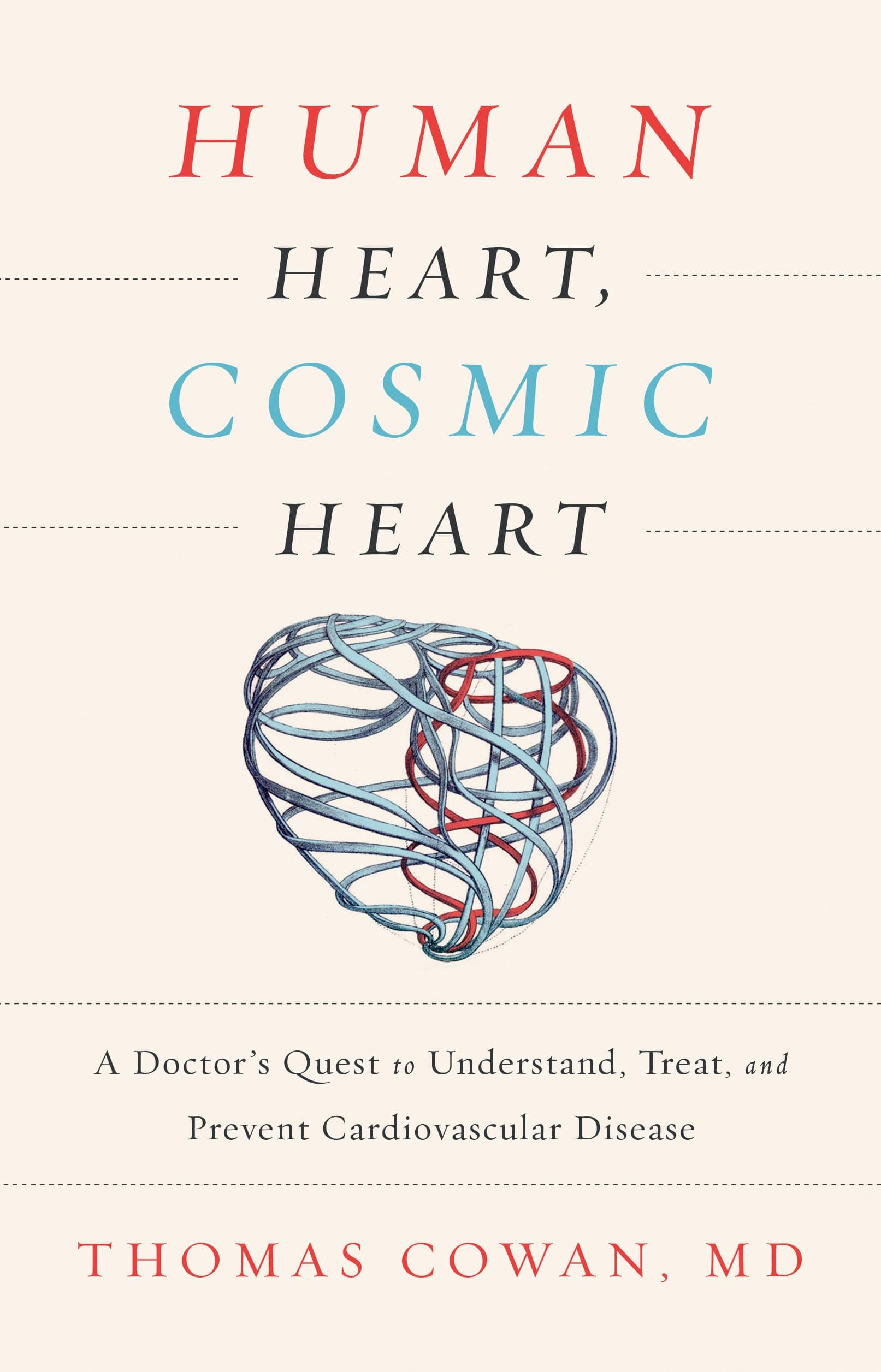 Human Heart, Cosmic Heart: A Doctorâ€™s Quest to Understand, Treat, and Prevent Cardiovascular Disease Kindle Edition