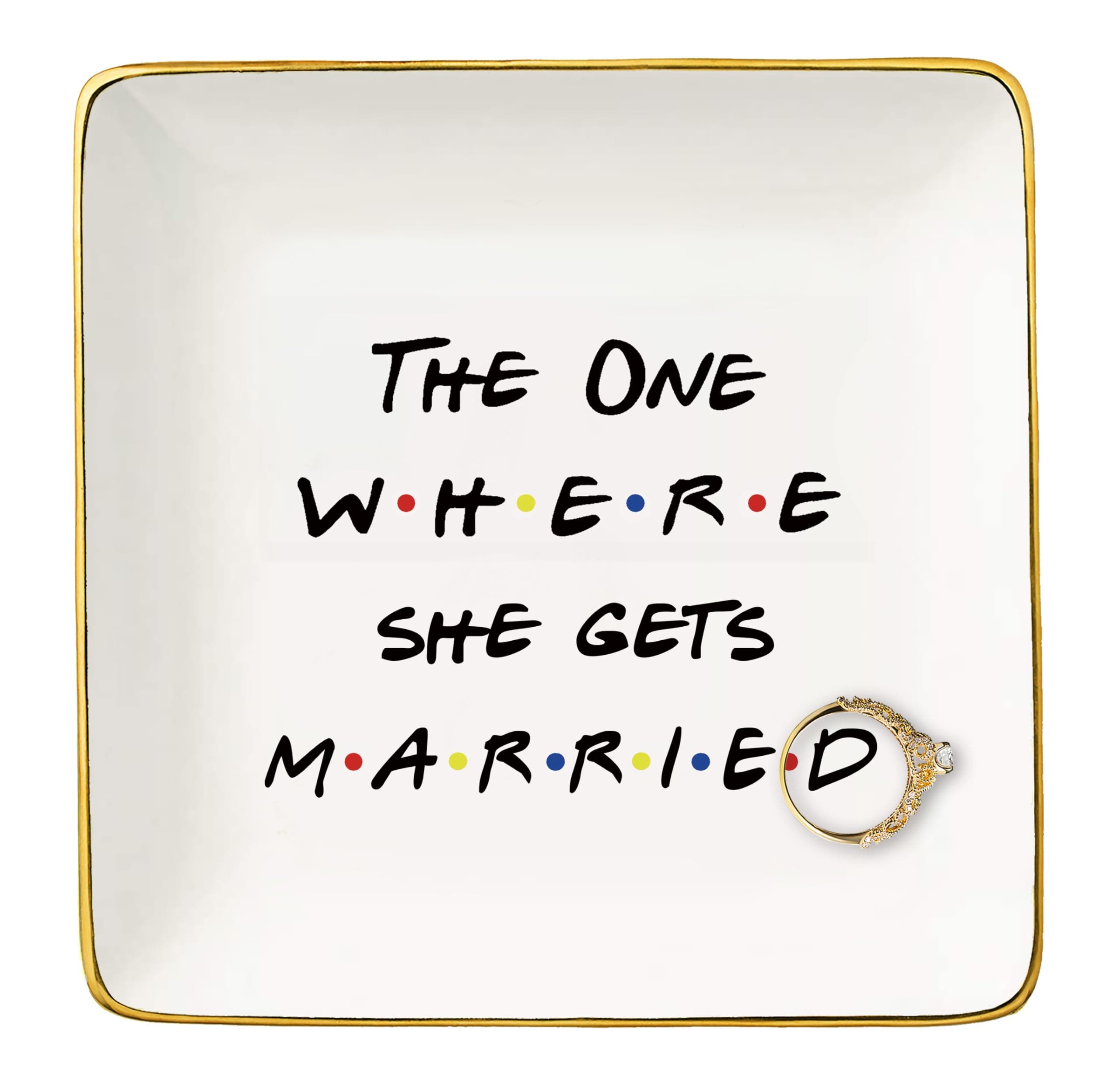 The One Where She Gets Married-Gift for Women-Engagement-Bride to Be-Newly Engaged-Bridal Shower Gift for Bride-Bachelorette Party Present-Ceramic Jewelry Holder Ring Dish Trinket Tray
