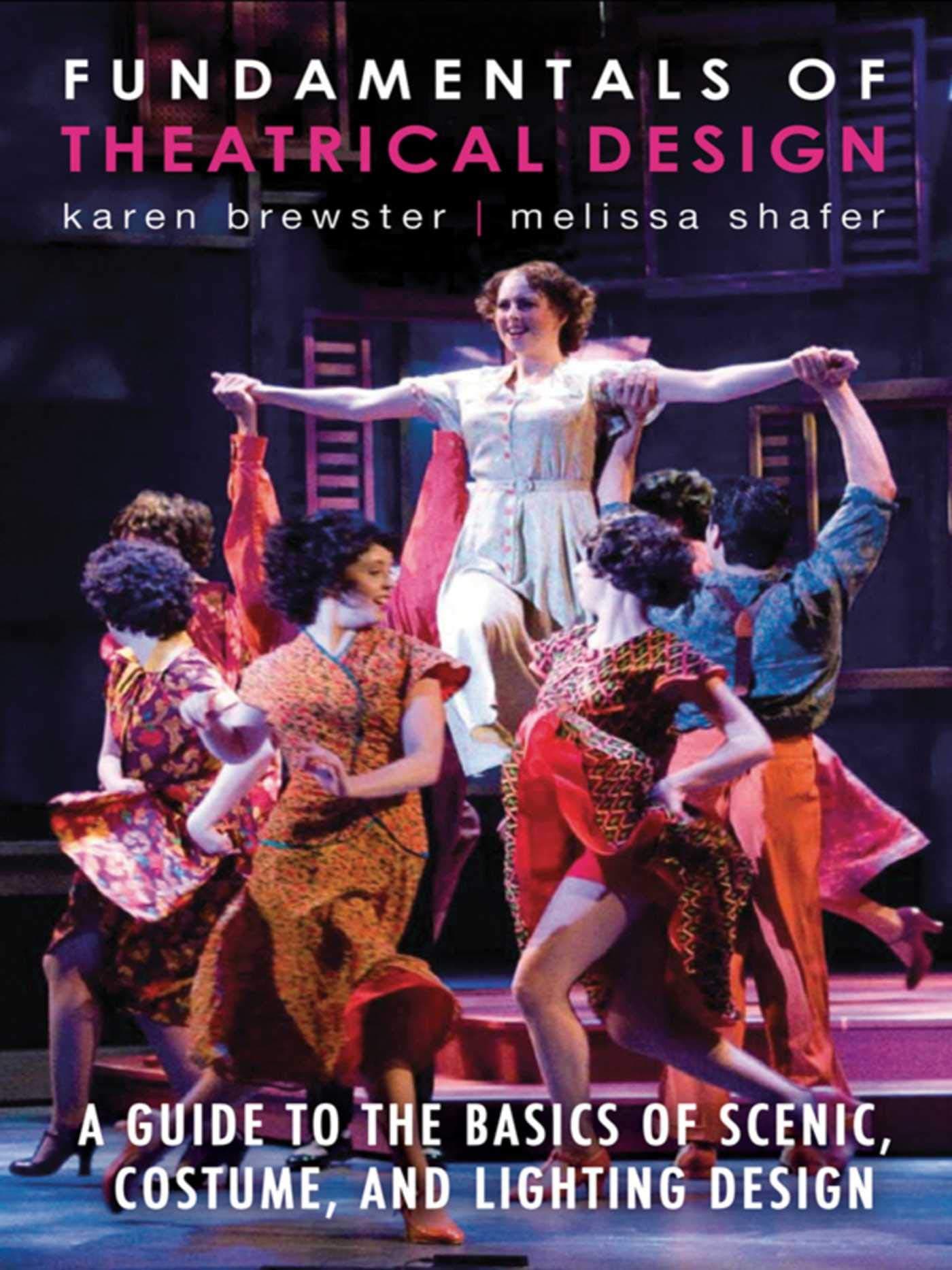 Fundamentals of Theatrical Design: A Guide to the Basics of Scenic, Costume, and Lighting Design Paperback – Illustrated, 6 September 2011