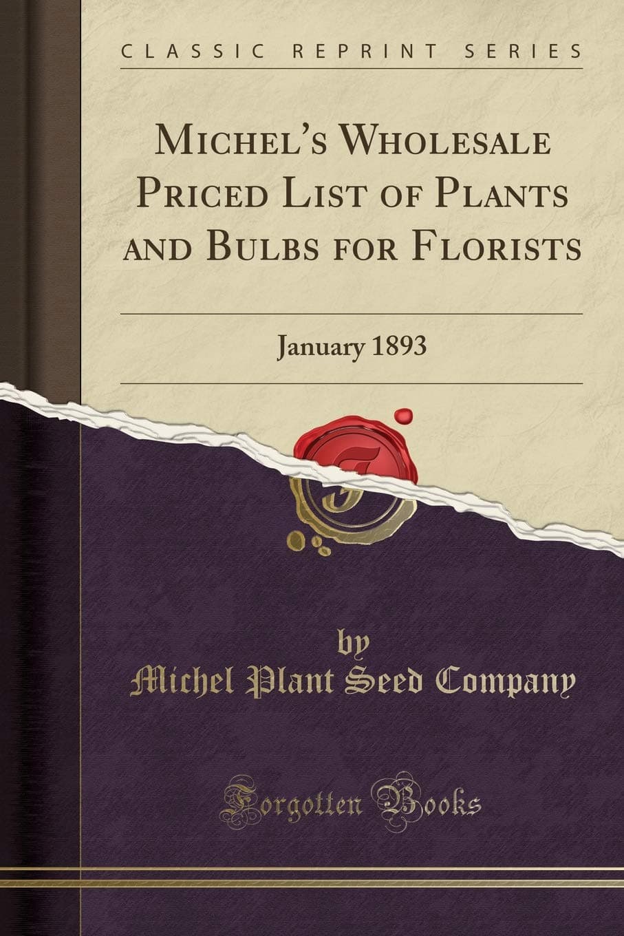 Michel's Wholesale Priced List of Plants and Bulbs for Florists: January 1893 (Classic Reprint)