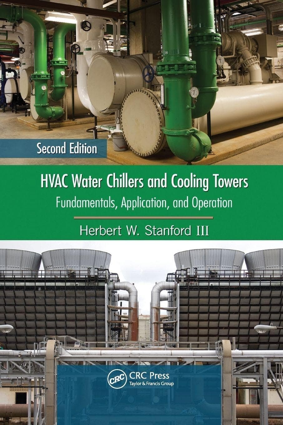 HVAC Water Chillers and Cooling Towers: Fundamentals, Application, and Operation, Second Edition Paperback – Illustrated, 29 March 2017