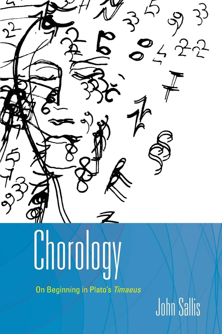 Chorology: On Beginning in Plato's Timaeus: I, 11 (The Collected Writings of John Sallis)