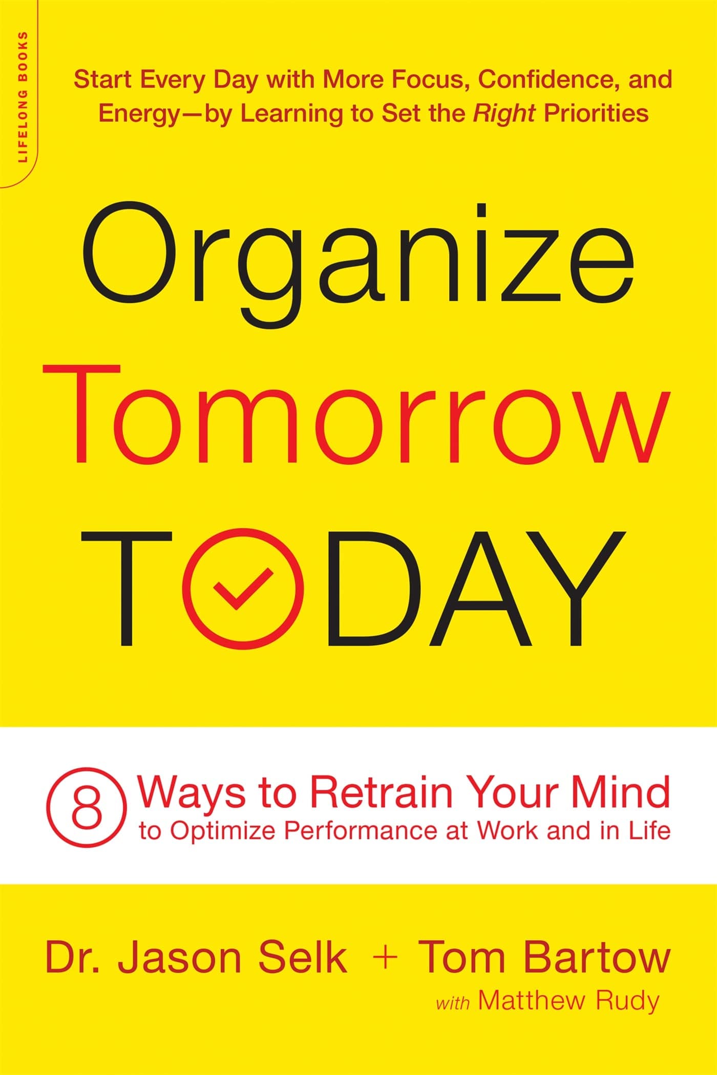 Organize Tomorrow Today: 8 Ways to Retrain Your Mind to Optimize Performance at Work and in Life Paperback – December 27, 2016