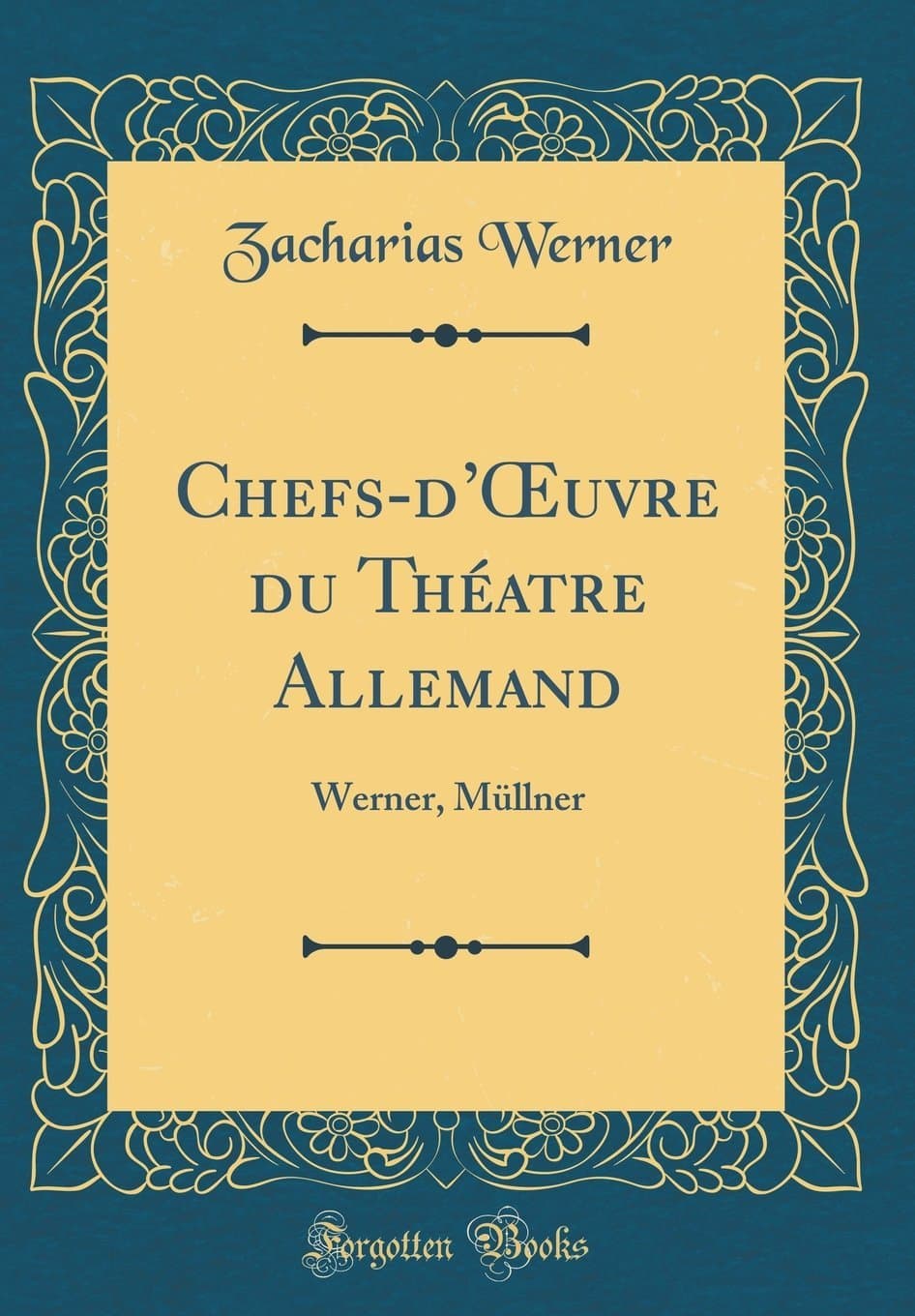 Chefs-d'Oeuvre Du Th atre Allemand: Werner, M llner (Classic Reprint)