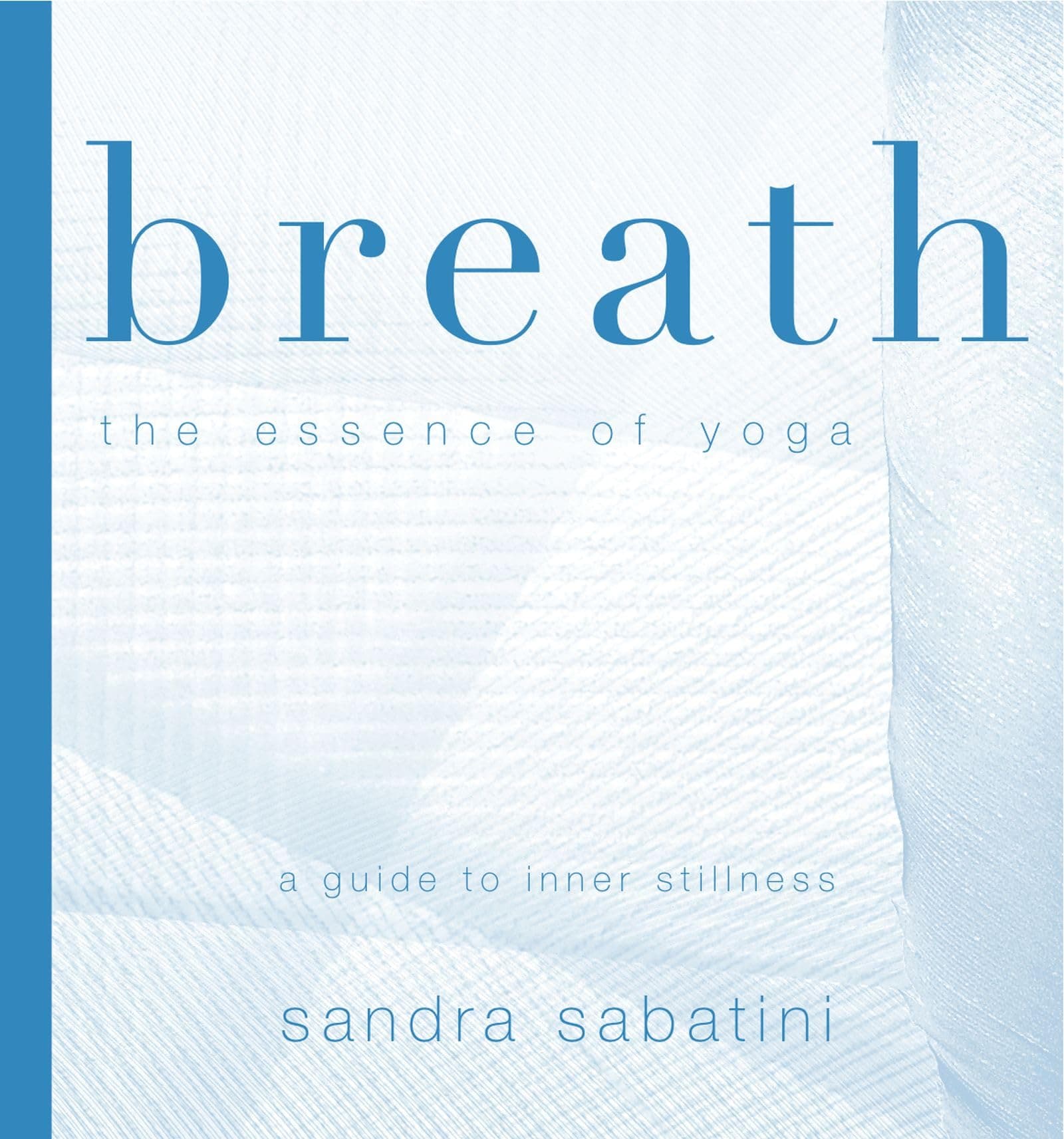 Breath: The Essence of Yoga - A Guide to Inner Stillness