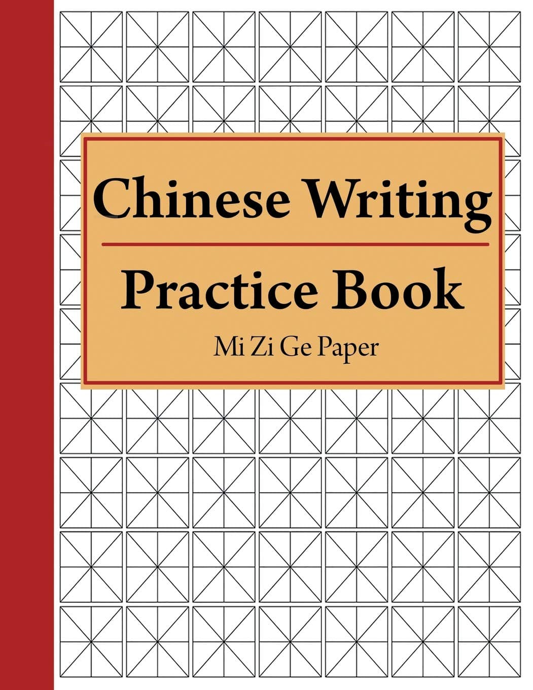 Chinese Writing Practice Book Mi Zi GE Paper: Notebook for Writing Chinese Calligraphy and Characters