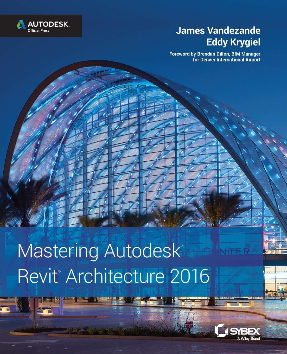 Mastering Autodesk Revit Architecture 2016: Autodesk Official Press